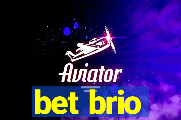 bet brio